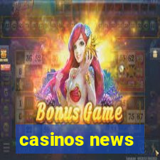 casinos news