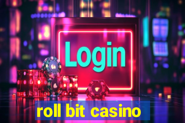 roll bit casino