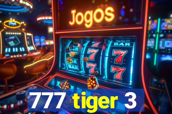 777 tiger 3