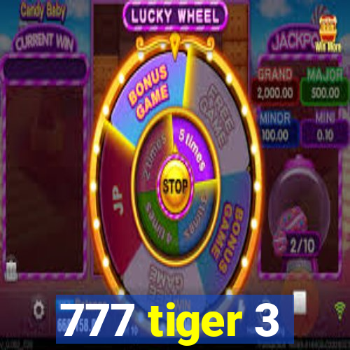 777 tiger 3