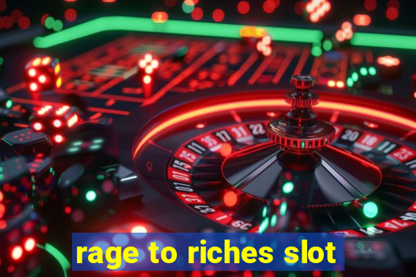 rage to riches slot