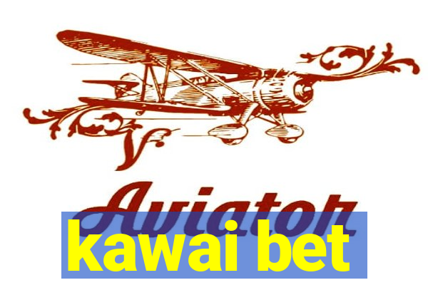 kawai bet