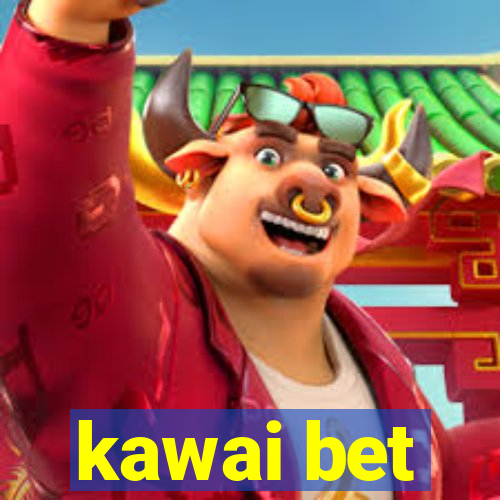 kawai bet