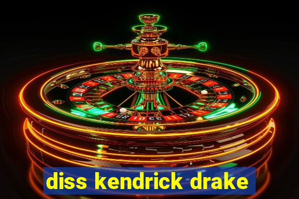 diss kendrick drake