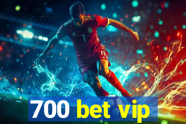 700 bet vip