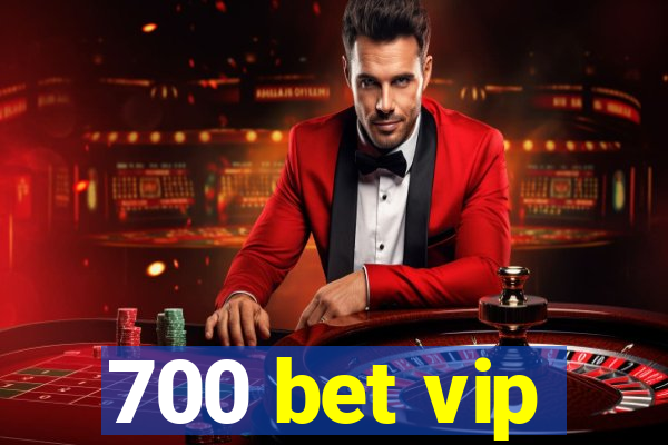 700 bet vip