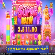 plataforma dinheiro falso