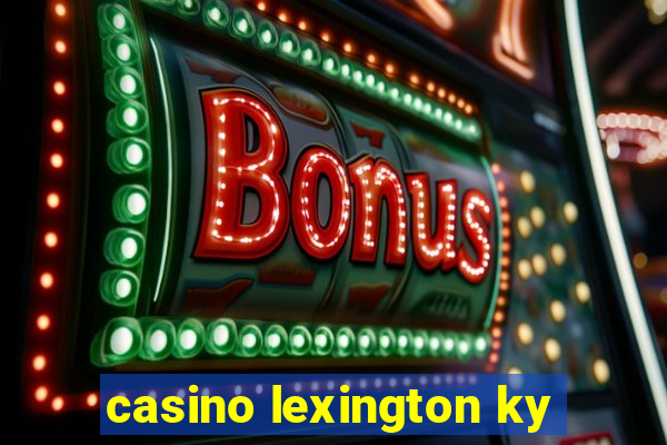 casino lexington ky