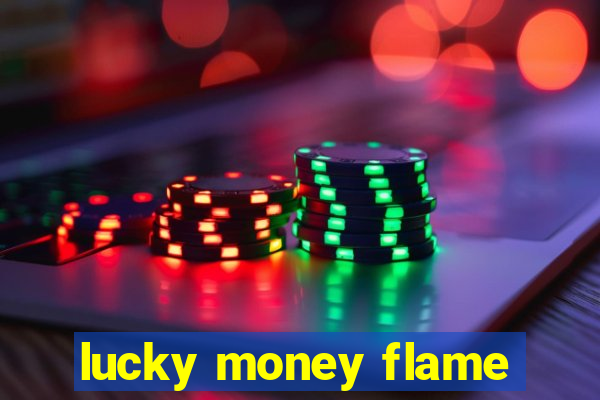 lucky money flame