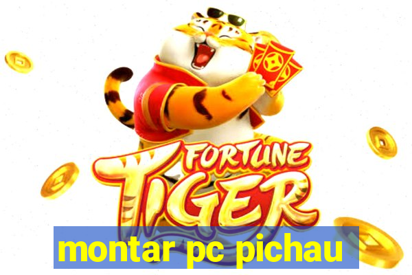 montar pc pichau