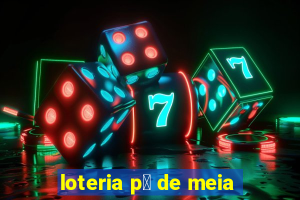 loteria p茅 de meia