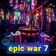 epic war 7