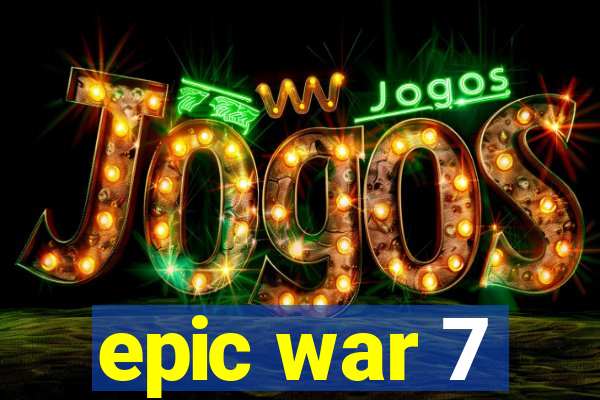 epic war 7