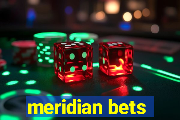 meridian bets