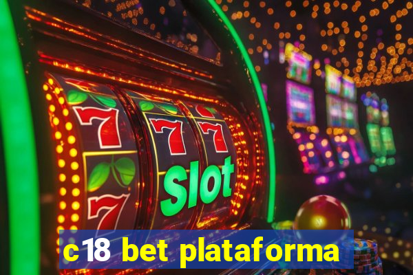 c18 bet plataforma