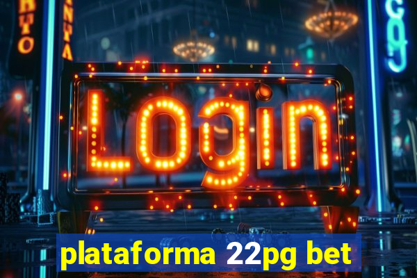 plataforma 22pg bet