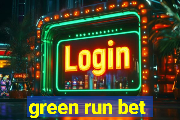 green run bet