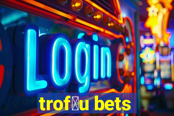 trof茅u bets