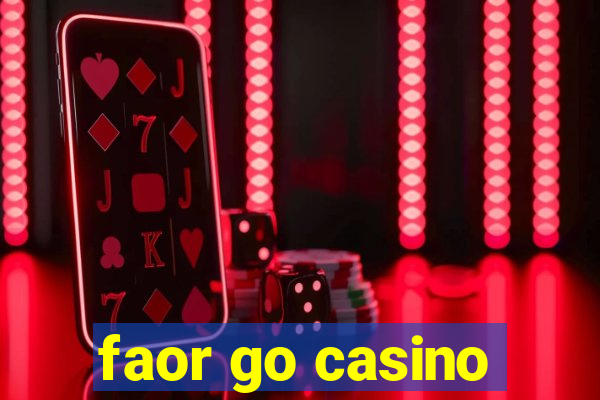 faor go casino