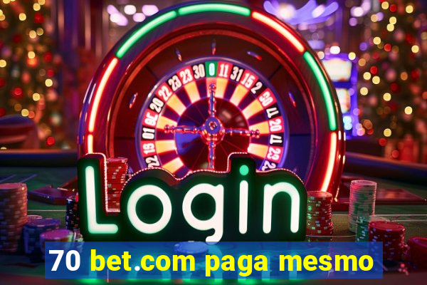 70 bet.com paga mesmo