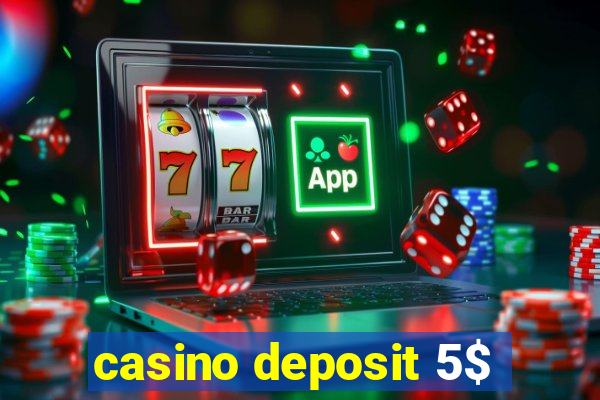 casino deposit 5$