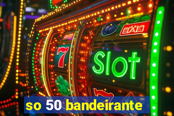 so 50 bandeirante