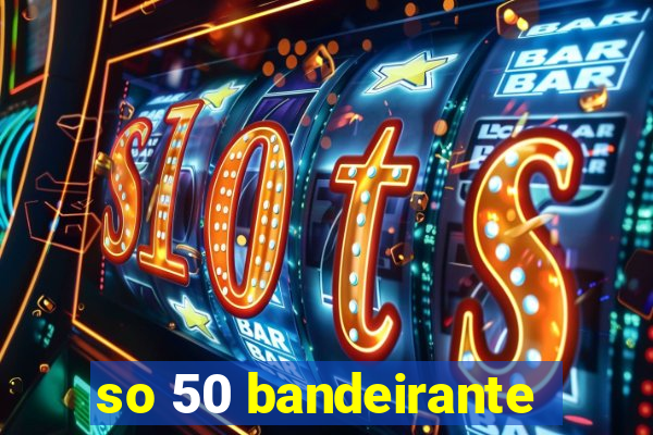 so 50 bandeirante