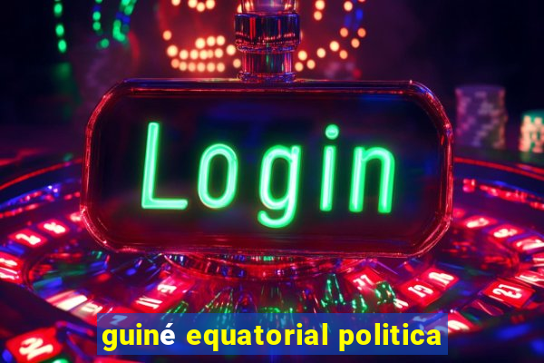 guiné equatorial politica