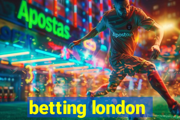 betting london