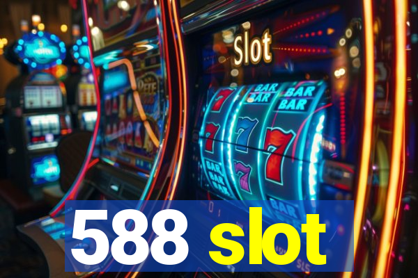 588 slot