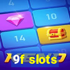 9f slots