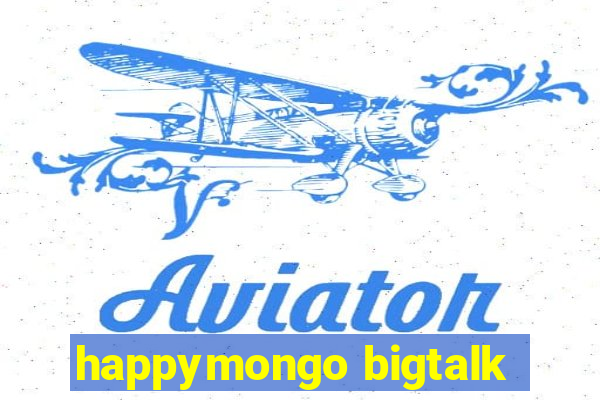 happymongo bigtalk