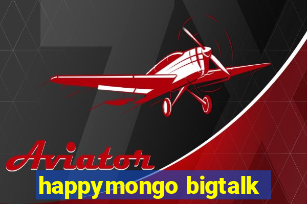 happymongo bigtalk