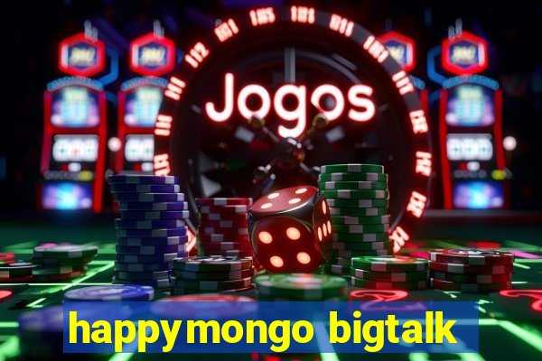 happymongo bigtalk