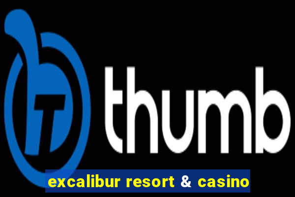 excalibur resort & casino