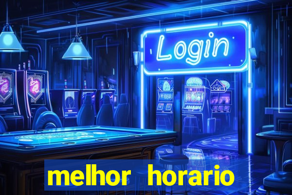 melhor horario jogar fortune tiger