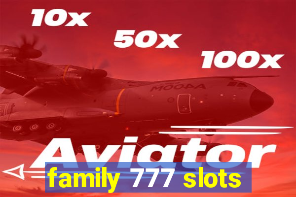 family 777 slots