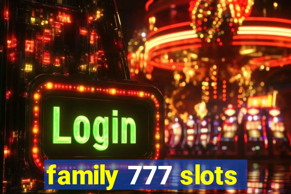 family 777 slots