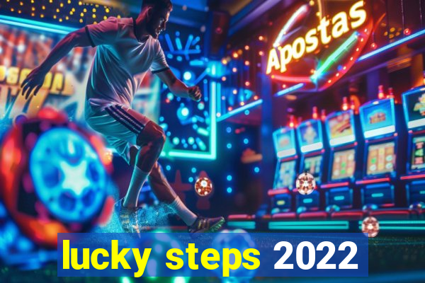 lucky steps 2022