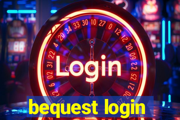 bequest login