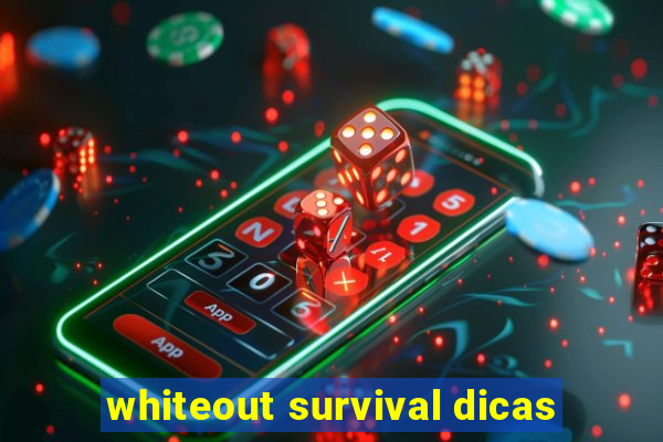 whiteout survival dicas