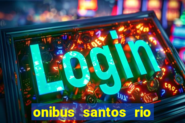 onibus santos rio de janeiro