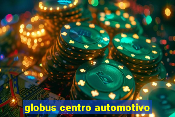 globus centro automotivo