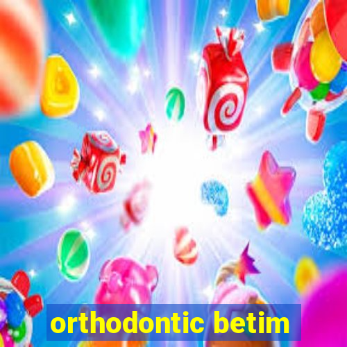 orthodontic betim