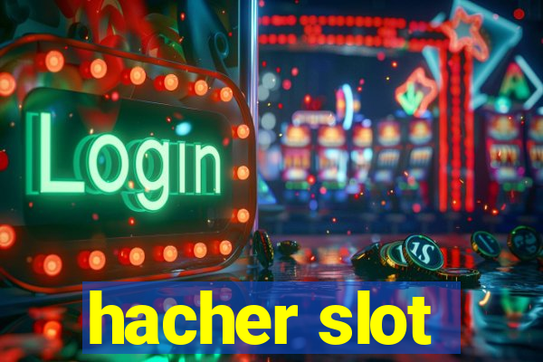 hacher slot