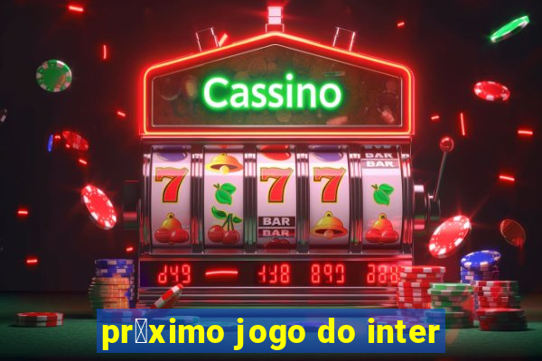 pr贸ximo jogo do inter