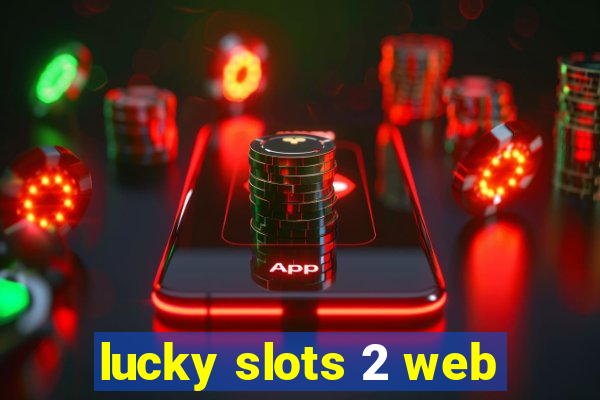 lucky slots 2 web