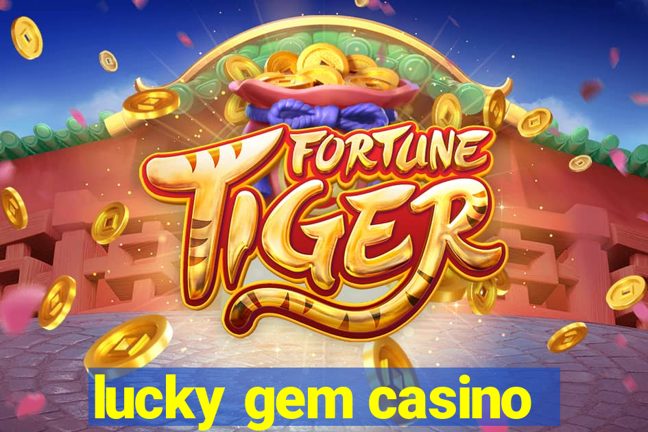 lucky gem casino