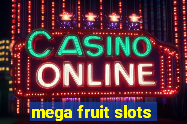 mega fruit slots