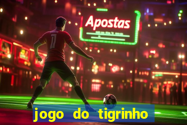 jogo do tigrinho com bonus de cadastro